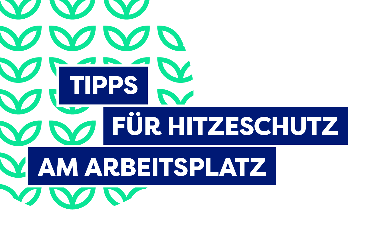 Tipps für Hitzeschutz am Arbeitsplatz