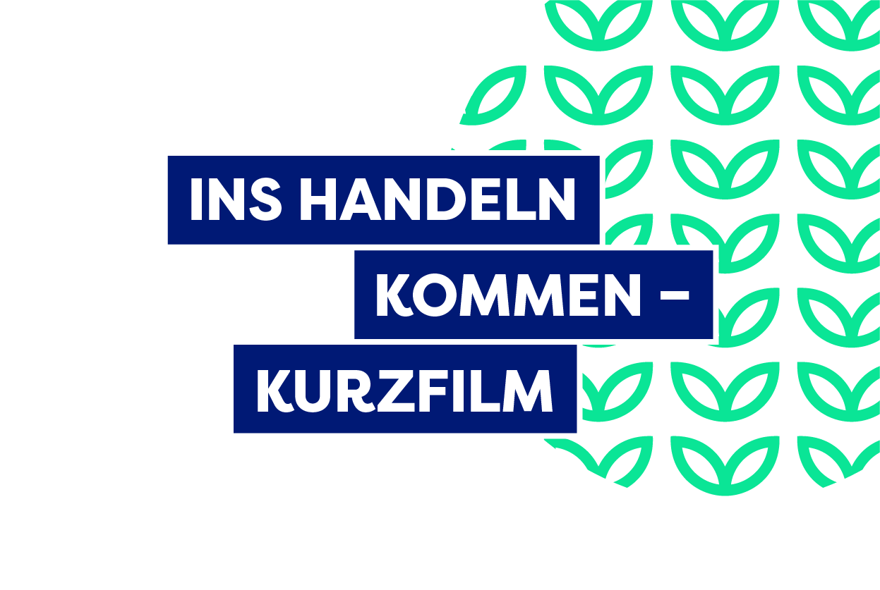 Ins Handeln kommen - Kurzfilm