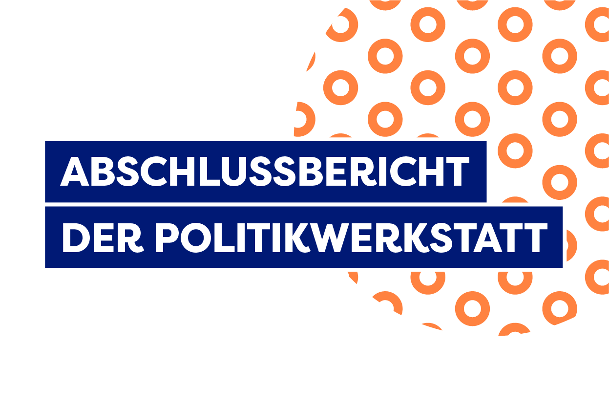Abschlussbericht der Politikwerkstatt