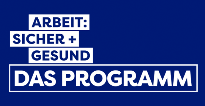 Arbeit: Sicher + Gesund | Das Programm